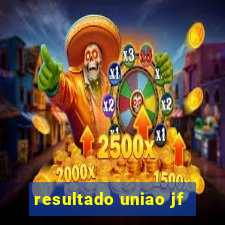 resultado uniao jf